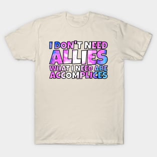 I don't need allies trans T-Shirt